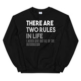 Two Rules In Life Unisex Sweatshirt
