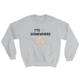 It's 5 o'clock Unisex Sweatshirt