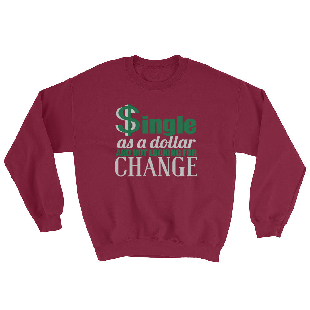 Single As A Dollar Unisex Sweatshirt