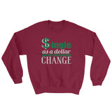 Single As A Dollar Unisex Sweatshirt