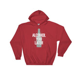 Alcohol You Later Unisex Hoodie