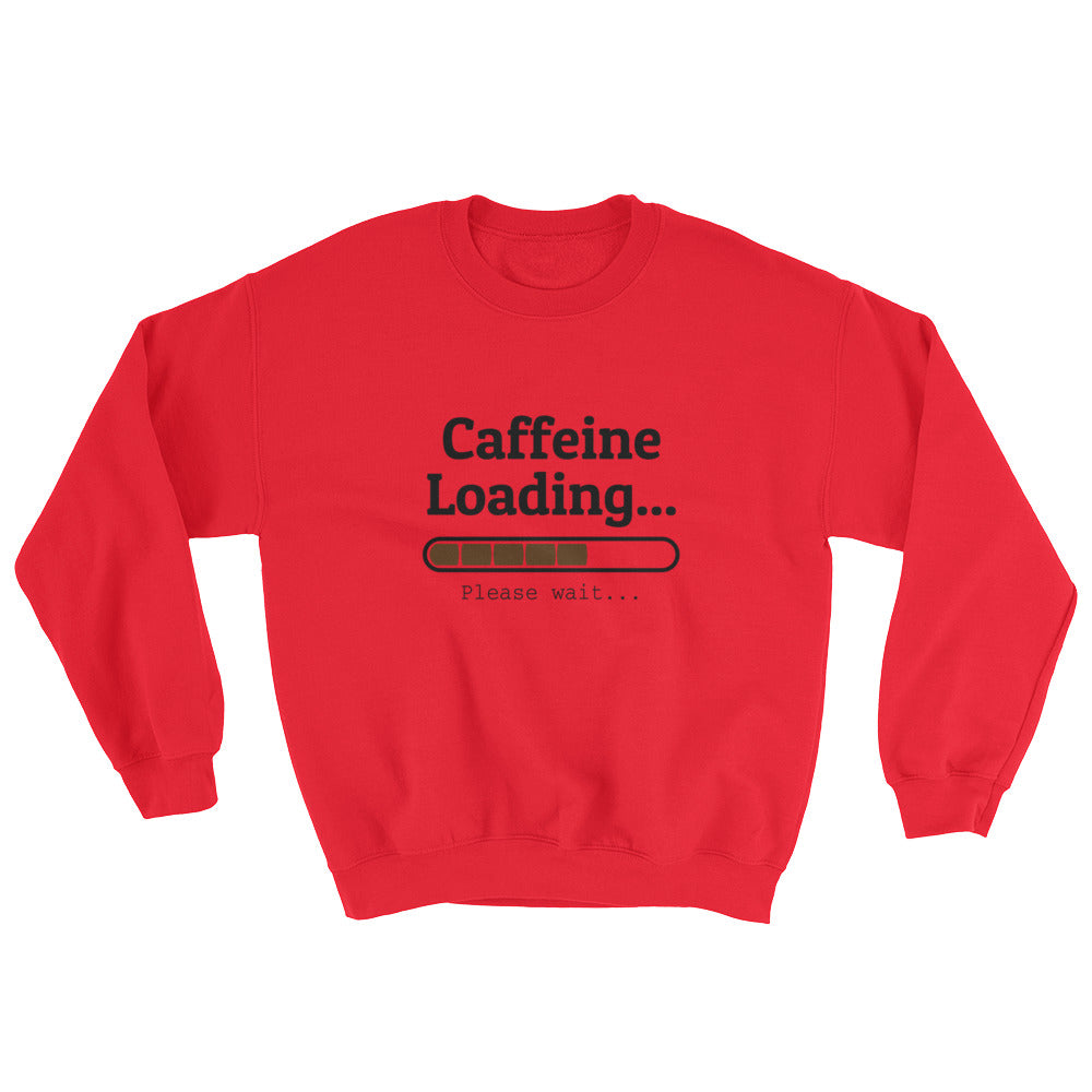Caffeine Loading Unisex Sweatshirt