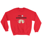 It's 5 o'clock Unisex Sweatshirt