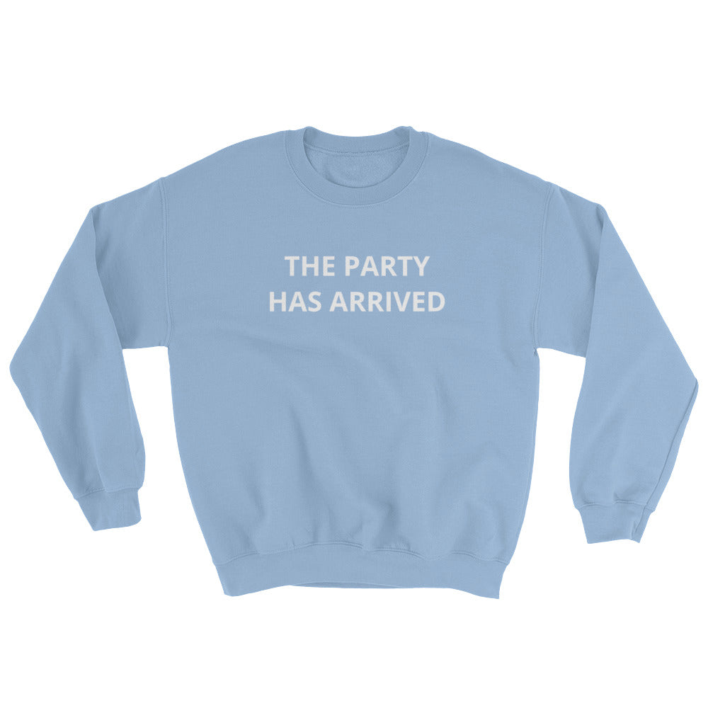 The Party Has Arrived Unisex Sweatshirt