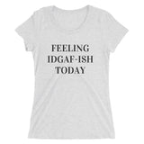 Feeling IDGAF-ISH Women's Fitted T-Shirt