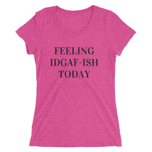 Feeling IDGAF-ISH Women's Fitted T-Shirt