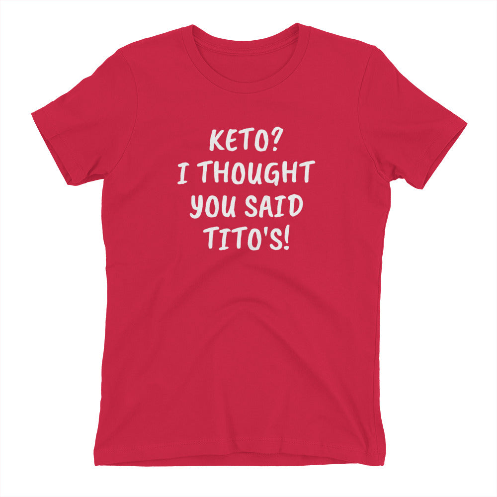 Keto I Thought You Said Tito's Women's Fitted T-Shirt