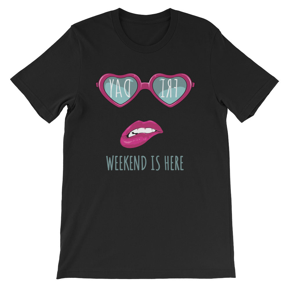 Friday Weekend Is Here Women's T-Shirt