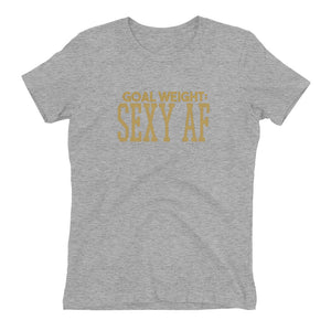 Goal Weight Sexy AF Women's Fitted T-Shirt