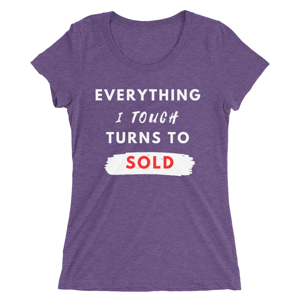 Everything I Touch Turns Sold Women's Fitted T-Shirt