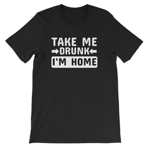 Take Me Home I'm Drunk Men's T-Shirt