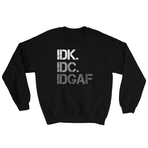 Don't Know, Don't Care Unisex Sweatshirt