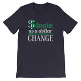 Single As A Dollar Women's T-Shirt