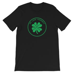 St Patty's Day Go Luck Yourself Unisex T-Shirt