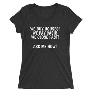 We Buy Houses, Pay Cash, Close Fast Women's Fitted T-Shirt