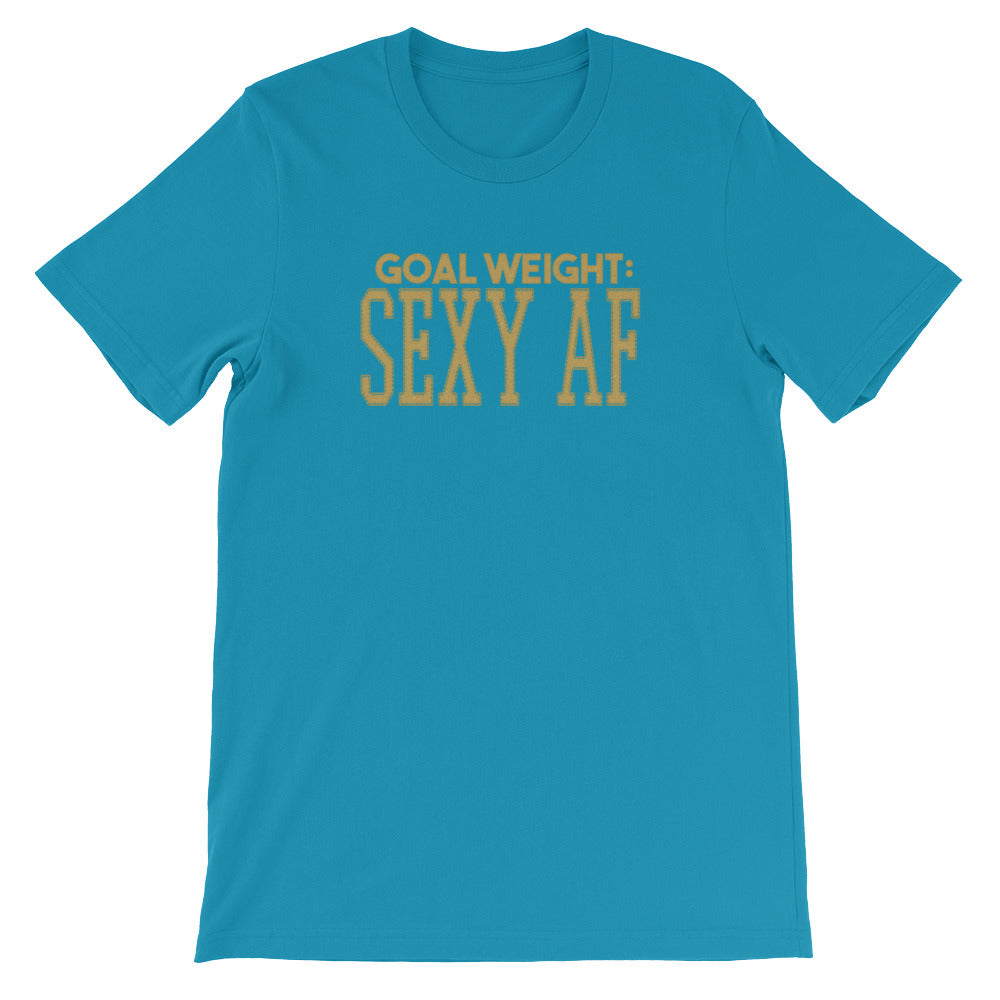 Goal Weight Sexy AF Women's T-Shirt