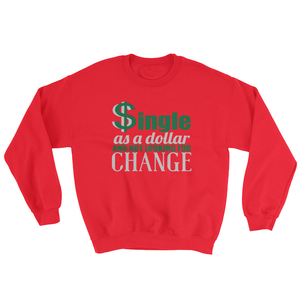 Single As A Dollar Unisex Sweatshirt
