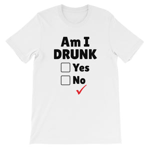 Am I Drunk Unisex T-Shirt
