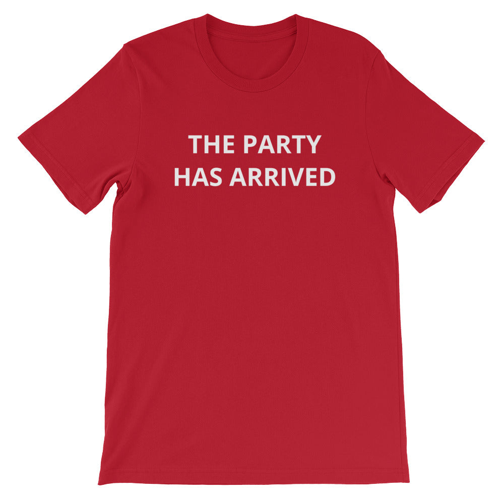 The Party Has Arrived Unisex T-Shirt