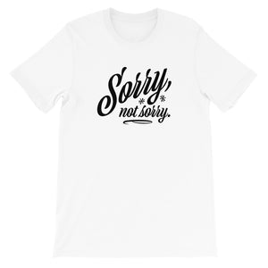Sorry, Not Sorry Women's T-Shirt