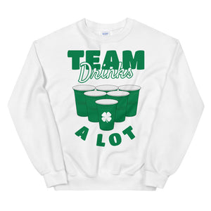 St Patty's Day Team Drinks A Lot Unisex Sweatshirt
