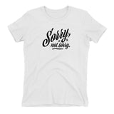 Sorry, Not Sorry Women's Fitted T-Shirt