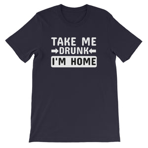 Take Me Home I'm Drunk Men's T-Shirt