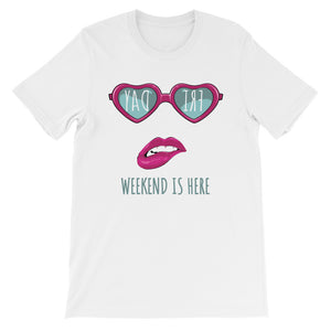 Friday Weekend Is Here Women's T-Shirt