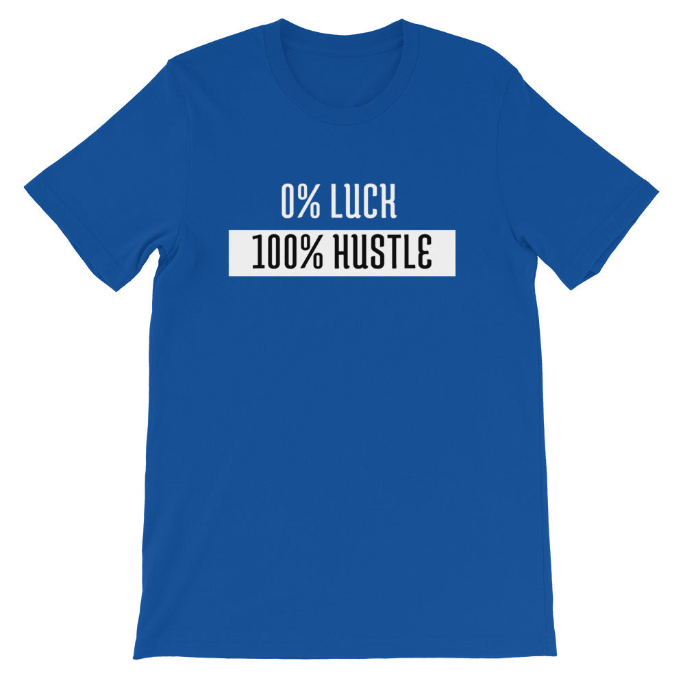 0% Luck - 100% Hustle Unisex T-Shirt