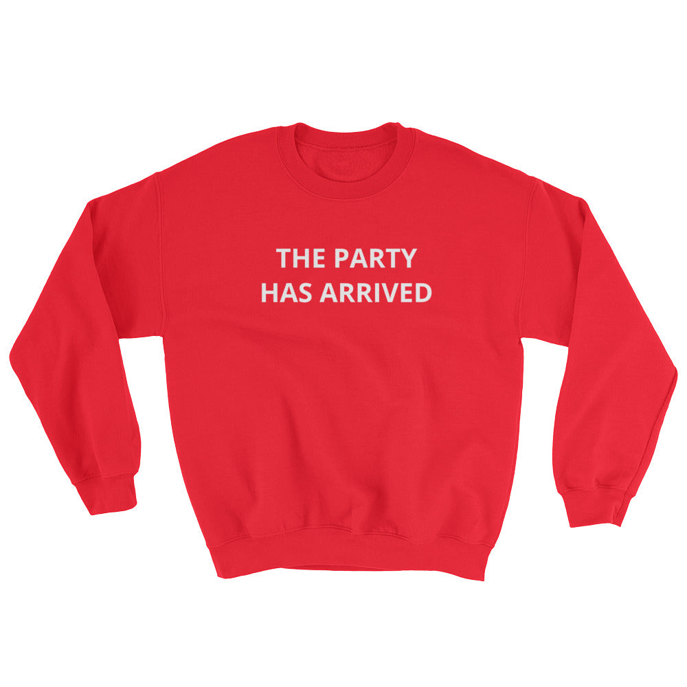 The Party Has Arrived Unisex Sweatshirt