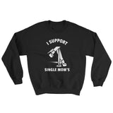 I Support Single Mom's Men's Sweatshirt