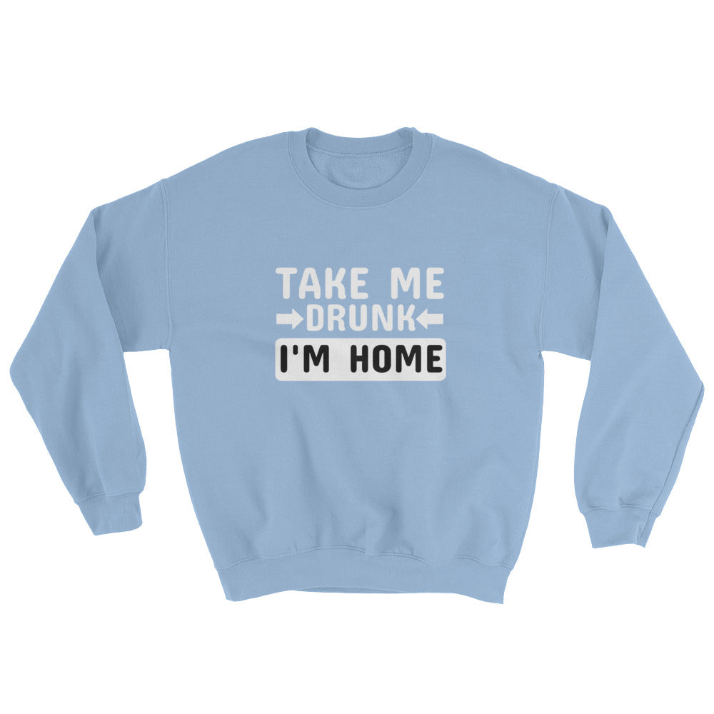 Take Me Home I'm Drunk Men's Sweatshirt