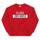 0% Luck - 100% Hustle Unisex Sweatshirt