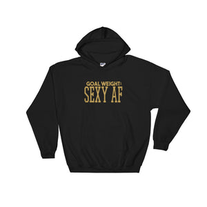 Goal Weight Sexy AF Unisex Hoodie