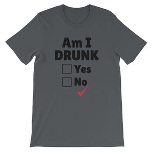 Am I Drunk Unisex T-Shirt