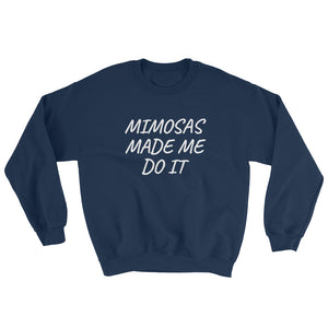 Mimosas Made Me Do It Women's Sweatshirt