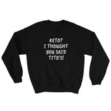 Keto I Thought You Said Tito's Men's Sweatshirt