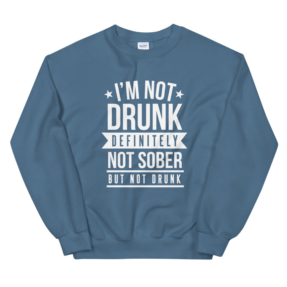 Not Drunk, Not Sober Unisex Sweatshirt