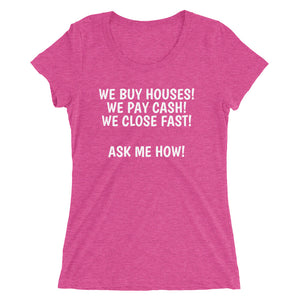 We Buy Houses, Pay Cash, Close Fast Women's Fitted T-Shirt