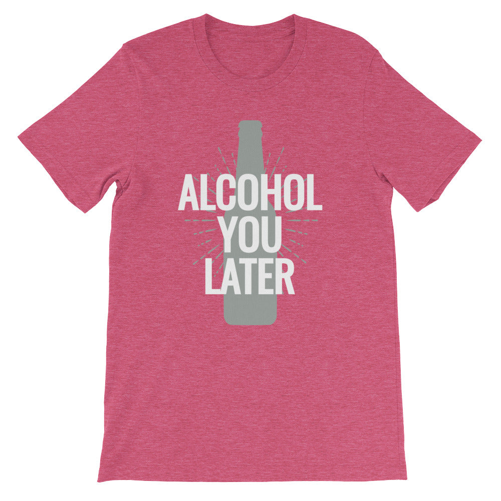 Alcohol You Later Women's T-Shirt
