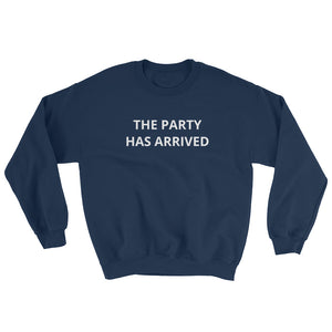 The Party Has Arrived Unisex Sweatshirt
