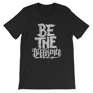 Be The Difference Unisex T-Shirt