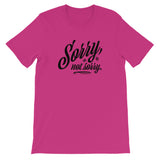 Sorry, Not Sorry Women's T-Shirt