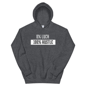 0% Luck - 100% Hustle Unisex Hoodie